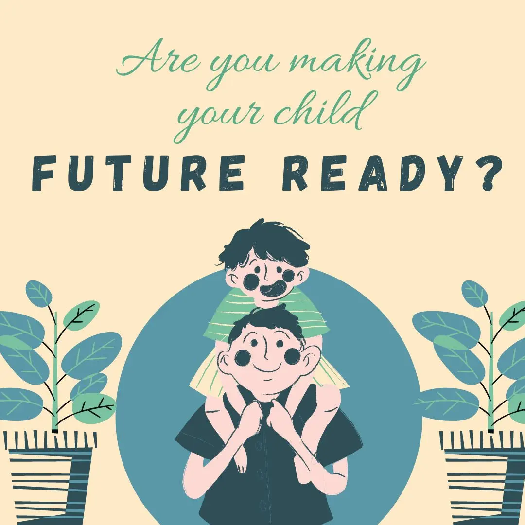 Are you making your child future-ready?