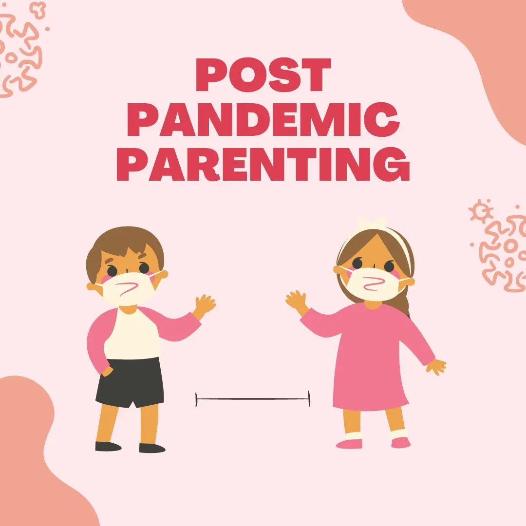 Post-Pandemic Parenting